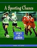 A Sporting Chance : Sports And Gender