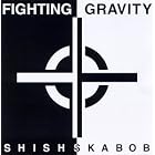 Shishskabob by  Fighting Gravity 