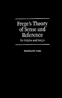 Frege's Theory of Sense and Reference: Its Origin and Scope (Modern European Philosophy)