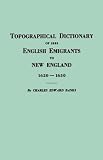 Topographical Dictionary of 2885 English Emigrants to New England, 1620-1650