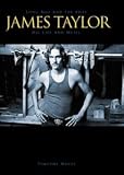 Long Ago And Far Away: James Taylor - His Life And Music (Hardback Edition)