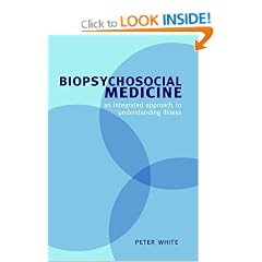 Biopsychosocial Medicine: An integrated approach to understanding illness