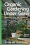Organic Gardening Under Glass