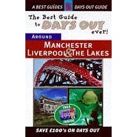 The Best Guide to Days Out Ever! 1998/99: Around Manchester, Liverpool and the Lakes