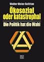 Ökosozial oder katastrophal - Die Politik hat die Wahl