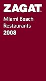 Zagat 2008 Miami Beach Restaurants (Zagat Miami Beach Restaurants)