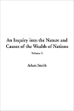 An Inquiry into the Nature and Causes of the Wealth of Nations, Volume 2