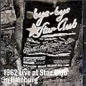 1962 Live at the Star Club in Hamburg