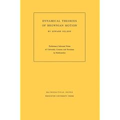 Dynamical Theories of Brownian Motion (Mathematical Notes (Princeton University Press))