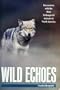 Wild Echoes: Encounters with the Most Endangered Animals in North America