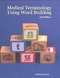 Medical Terminology Using Word Building 2nd Edition