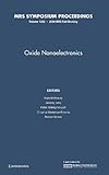Oxide nanoelectronics : symposium held November 29 - December 3, Boston, Massachusetts, U.S.A.