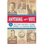 Anything for a Vote: Dirty Tricks, Cheap Shots, and October Surprises (Paperback)