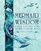 Health & Personal Care : Mermaid Wisdom by Rosen, Brenda (BMERWIS)