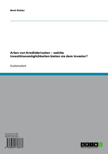 Arten von Kreditderivaten - welche Investitionsmöglichkeiten bieten sie dem Investor? (German Edition)