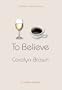 To Believe (A Broken Roads Romance) (Avalon Romance)
