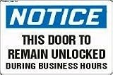 NOTICE This Door To Remain Unlocked During Business Hours 7 x 10 Plastic 5 Yr Si