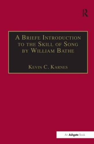 A Briefe Introduction to the Skill of Song (Music Theory in Britain, 1500-1700: Critical Editions)