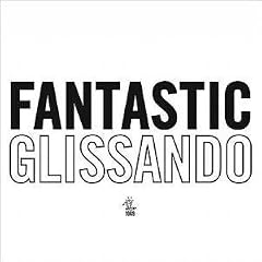 Fantastic Glissando