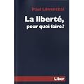La libert�, pour quoi faire ?