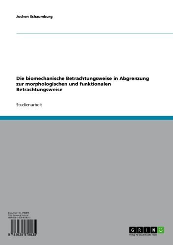 Die biomechanische Betrachtungsweise in Abgrenzung zur morphologischen und funktionalen Betrachtungsweise (German Edition)