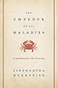 The Emperor of All Maladies: A Biography of Cancer 1st (first) edition