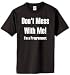 Don't Mess With Me, I am a Programmer - T-Shirt (40 colors)