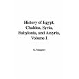 History of Egypt, Chaldea, Syria, Babylonia, and Assyria, Volume I by G. Maspero