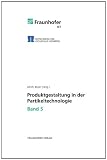 Produktgestaltung in der Partikeltechnologie 5 - 