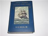 Two Years Before the Mast: a Personal Narrative (The Riverside Library)