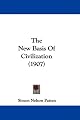 The New Basis of Civilization (The John Harvard Library)