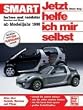 Smart fortwo und roadster: Benziner und Diesel. Modelljahre 1998 bis 2006 (Jetzt helfe ich mir selbst)