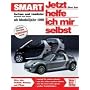 Smart Fortwo und Roadster. Jetzt helfe ich mir selbst. Benziner und Diesel. Modelljahre 1998 bis 2006