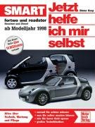 Smart fortwo und roadster: Benziner und Diesel. Modelljahre 1998 bis 2006 (Jetzt helfe ich mir selbst)