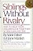 Sibling Without Rivalry: How to Help Your Children Live Together So You Can Live Too