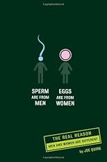 Sperm Are from Men, Eggs Are from Women: The Real Reason Men And Women Are Different