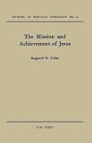 The mission and achievement of Jesus : an examination of the presuppositions of New Testament theology