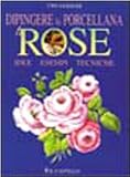 Dipingere la porcellana. Le rose (Ceramica attività artistiche)
