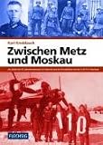 Zwischen Metz und Moskau: Als Soldat der 95. Infanteriedivision in Frankreich und als Fernaufkl�rer mit der 4.(F)/14 in Russland - Karl Knoblauch