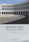 Modernismi italiani. Architettura e costruzione nel Novecento (Arti visive, archeologia, urbanistica)