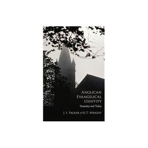 Anglican Evangelical Identity: Yesterday and Today