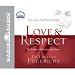 Love & Respect [An Unabridged Production-360 Minutes]