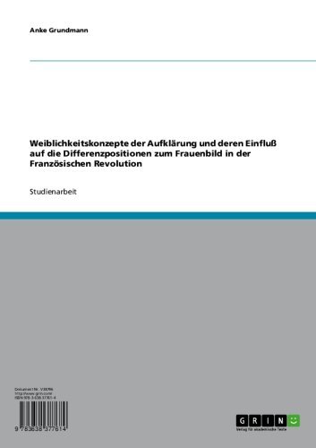 Weiblichkeitskonzepte der Aufklärung und deren Einfluß auf die Differenzpositionen zum Frauenbild in der Französischen Revolution (German Edition)