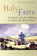 Holy Fairs Scotland & the Making of American Revivalism 2nd EDITION