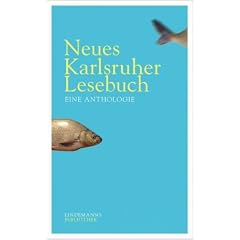 Neues Karlsruher Lesebuch: Eine Anthologie