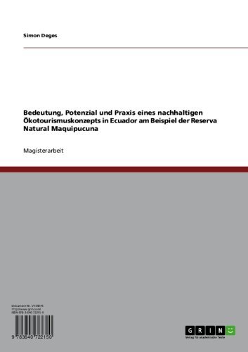 Bedeutung, Potenzial und Praxis eines nachhaltigen Ökotourismuskonzepts in Ecuador am Beispiel der Reserva Natural Maquipucuna (German Edition)
