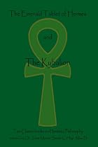 The Emerald Tablet Of  Hermes & The Kybalion: Two Classic Bookson Hermetic Philosophy