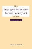 The Employee Retirement Income Security Act of 1974: A Political History (California/Milbank Books on Health and the Public)