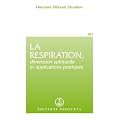 La Respiration, dimension spirituelle et applications pratiques