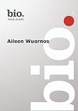 Biography -- Biograpy Aileen Wuornos